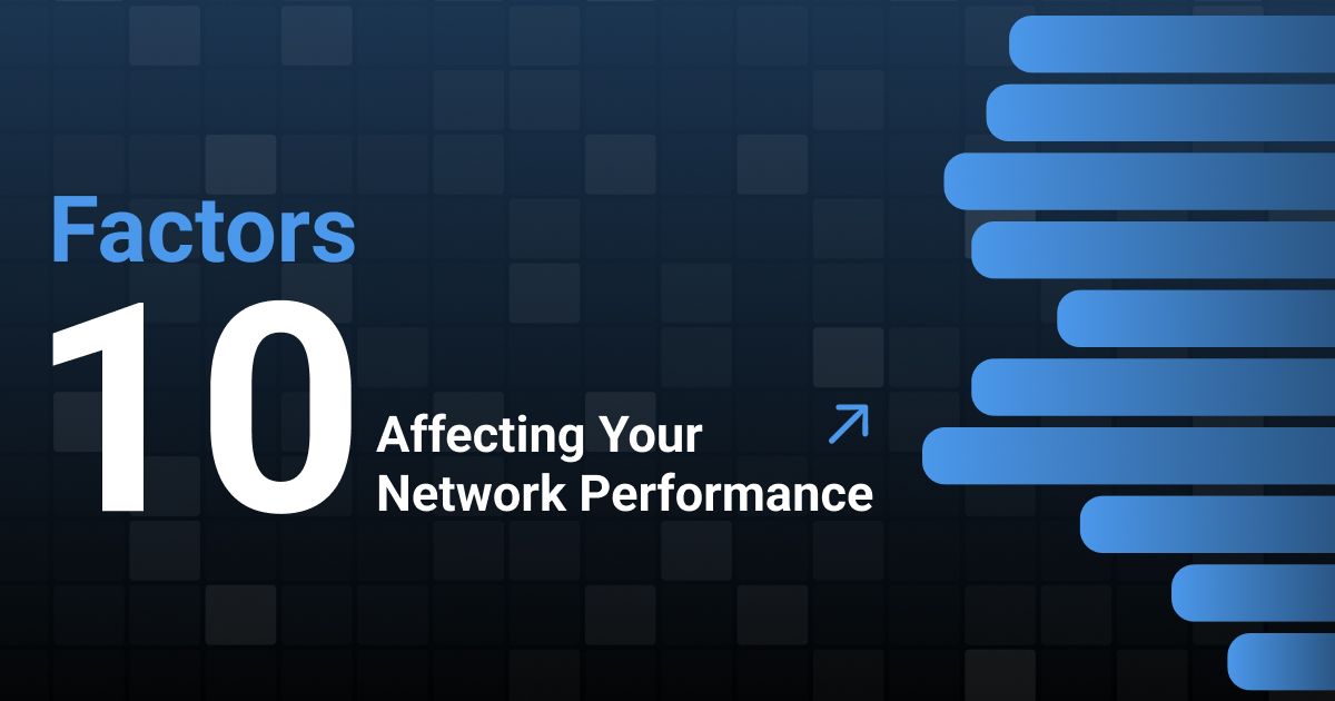 10 Factors Affecting Network Performance 